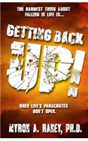 Getting Back Up!: When Life's Parachutes Don't Open.