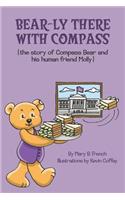 Bear-ly There With Compass (the story of Compass Bear and his human friend Molly)