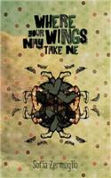 Where Your Wings May Take Me