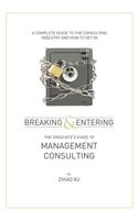 Breaking and Entering: The Graduate's Guide to Management Consulting