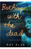 Bathing with the Dead