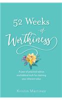 52 weeks of Worthiness