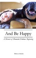 And Be Happy: A Memoir of Beginning