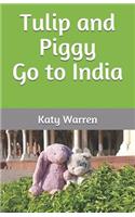 Tulip and Piggy Go to India