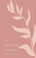 V Jezísi jsme: Nase identita v Kristu: A Love God Greatly Czech Bible Study Journal