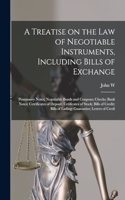 Treatise on the law of Negotiable Instruments, Including Bills of Exchange; Promissory Notes; Negotiable Bonds and Coupons; Checks; Bank Notes; Cetrificates of Deposit; Cetificates of Stock; Bills of Credit; Bills of Lading; Guaranties; Letters of