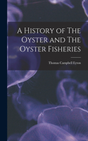 History of The Oyster and The Oyster Fisheries