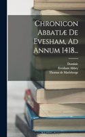 Chronicon Abbatiæ De Evesham, Ad Annum 1418...