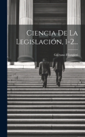 Ciencia De La Legislación, 1-2...