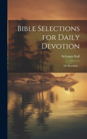 Bible Selections for Daily Devotion; 365 Readings ..