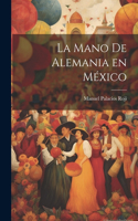 La mano de Alemania en México