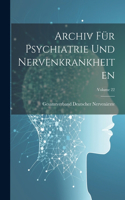 Archiv Für Psychiatrie Und Nervenkrankheiten; Volume 22