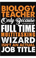 Biology Teacher Only Because Full Time Multitasking Wizard Isnt An Actual Job Title