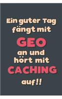 Ein guter Tag fängt mit Geocaching an: Notizbuch - tolles Geschenk für Notizen, Scribbeln und Erinnerungen aufbewahren - liniert mit 100 Seiten