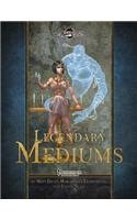 Legendary Mediums