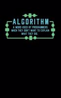 Algorithm A Word Used By Programmers When They Don't Want To Explain What They Did