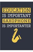 Funny Saxophone Notebook - Education Is Important Saxophone Is Importanter - Gift for Saxophone Player - Saxophone Diary: Medium College-Ruled Journey Diary, 110 page, Lined, 6x9 (15.2 x 22.9 cm)