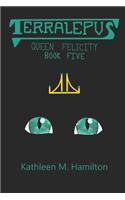 Terralepus Queen Felicity