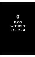 0 Days Without Sarcasm