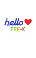 Hello Pre-K: Cute Quote Back To School Notebook For Boys & Girls. Note Pad For Pre-Kindergarten Grammar & Elementary School Students & Teachers. 8.5 x 11 Inch So