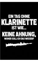 Tag Ohne Klarinette? Unmöglich!: Notizbuch / Notizheft Für Klarinettenspieler Klarinettist-In Klarinettenspieler-In A5 (6x9in) Dotted Punktraster