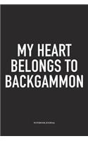 My Heart Belongs to Backgammon: A 6x9 Inch Matte Softcover Diary Notebook with 120 Blank Lined Pages and a Funny Gaming Cover Slogan