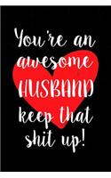 You're an Awesome Husband Keep That Shit Up!