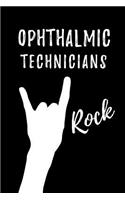 Ophthalmic Technicians Rock: Blank Lined Journal/Notebook as Cute, Funny, Appreciation day, birthday, Thanksgiving, Christmas Gift for Office Coworkers, colleagues, friends & fa