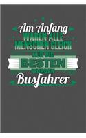 Am Anfang Waren Alle Menschen Gleich Nur Die Besten Wurden Busfahrer