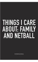 Things I Care About: Family And Netball: A 6x9 Inch Softcover Matte Blank Notebook Diary With 120 Lined Pages For Netball Lovers