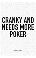 Cranky And Needs More Poker: A 6x9 Inch Softcover Matte Blank Notebook Diary With 120 Lined Pages For Card Game Lovers