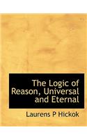 The Logic of Reason, Universal and Eternal