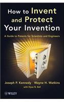 How to Invent and Protect Your Invention