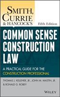 Smith, Currie and Hancock's Common Sense Construction Law: A Practical Guide for the Construction Professional