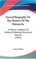 Sacred Biography or the History of the Patriarchs