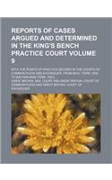 Reports of Cases Argued and Determined in the King's Bench Practice Court Volume 9; With the Points of Practice Decided in the Courts of Common Pleas and Exchequer, from Mich. Term, 1830 to [Michaelmas Term, 1841] ...