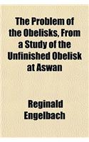 The Problem of the Obelisks, from a Study of the Unfinished Obelisk at Aswan: (English)