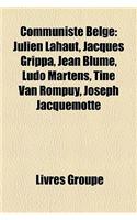 Communiste Belge: Julien Lahaut, Jacques Grippa, Jean Blume, Ludo Martens, Tine Van Rompuy, Joseph Jacquemotte(French)