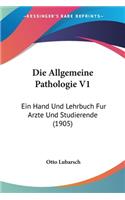Die Allgemeine Pathologie V1: Ein Hand Und Lehrbuch Fur Arzte Und Studierende (1905)(German)
