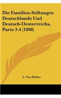 Die Familien-Stiftungen Deutschlands Und Deutsch-Oesterreichs, Parts 3-4 (1898): (German)