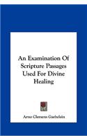 An Examination of Scripture Passages Used for Divine Healing