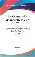 Les Comedies de Monsieur de Moliere V3: Comedien Incomparable Du Roy de France (1694)