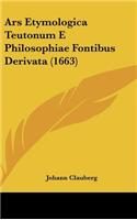 Ars Etymologica Teutonum E Philosophiae Fontibus Derivata (1663)