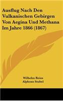 Ausflug Nach Den Vulkanischen Gebirgen Von Aegina Und Methana Im Jahre 1866 (1867)