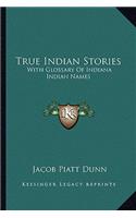 True Indian Stories: With Glossary Of Indiana Indian Names(English)
