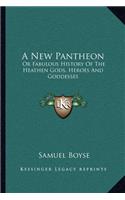 New Pantheon: Or Fabulous History Of The Heathen Gods, Heroes And Goddesses