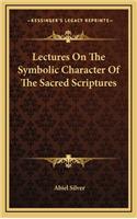 Lectures on the Symbolic Character of the Sacred Scriptures