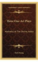 Three One-Act Plays: Madretta; At the Shrine; Addio