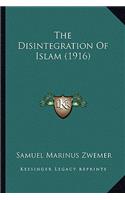The Disintegration Of Islam (1916): (English)