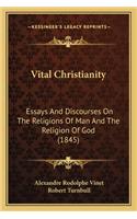 Vital Christianity: Essays and Discourses on the Religions of Man and the Religion of God (1845)